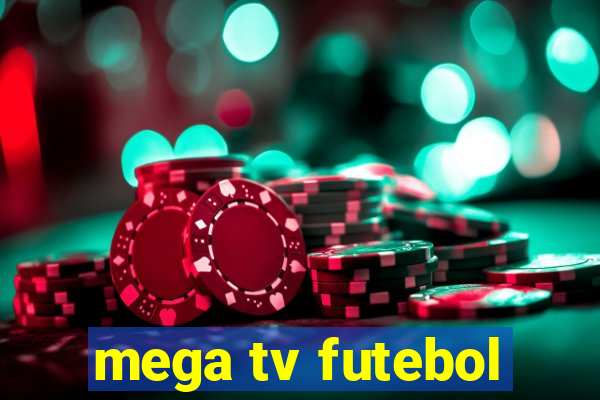 mega tv futebol